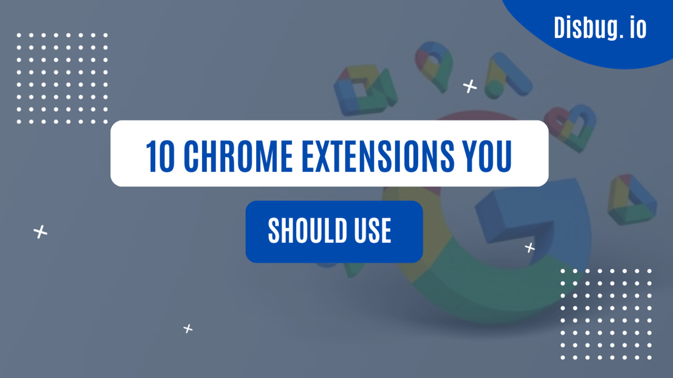 10 Chrome extensions you'll actually want to use
