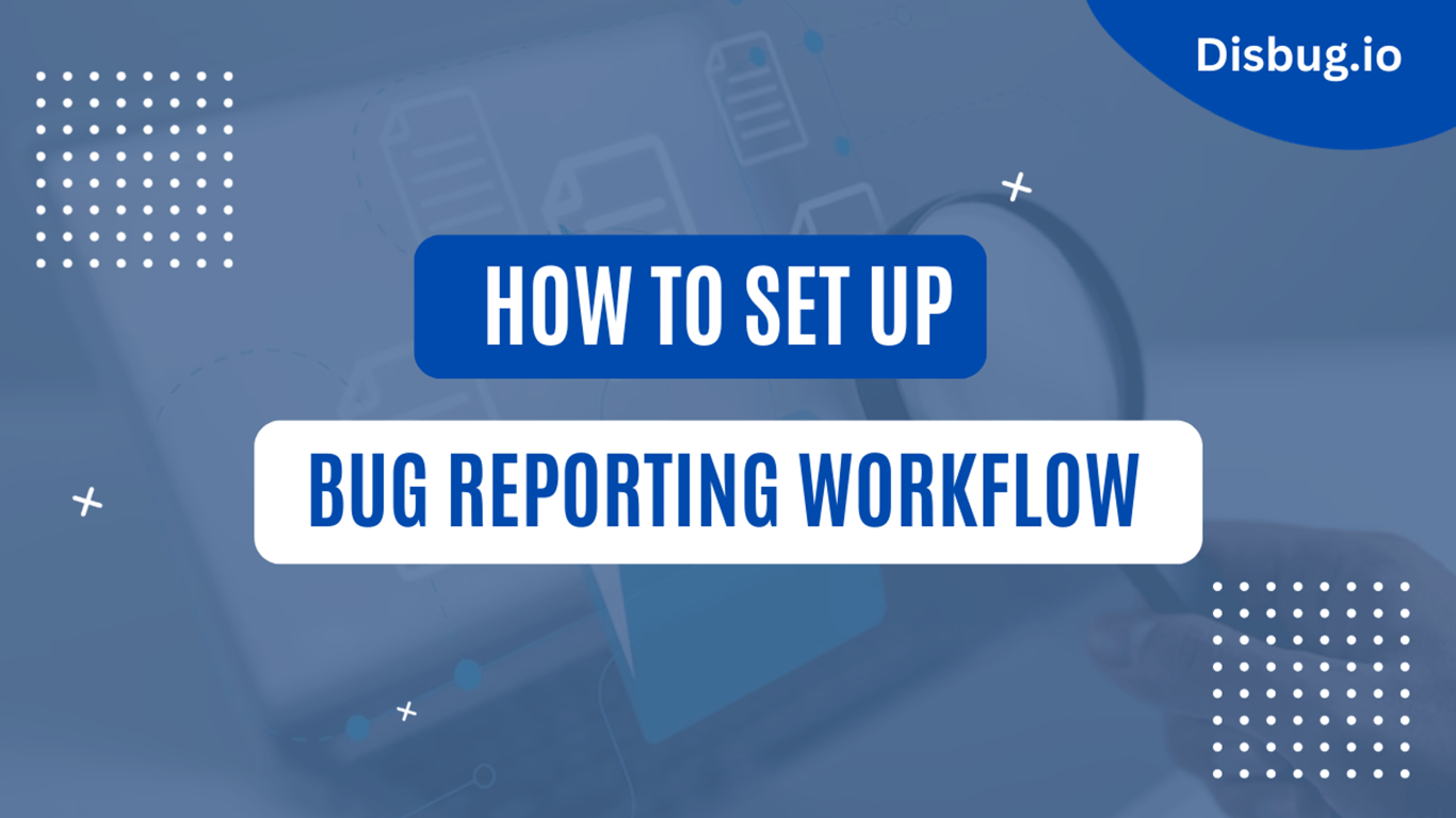 How to set up a bug reporting workflow? Step-by-step procedure