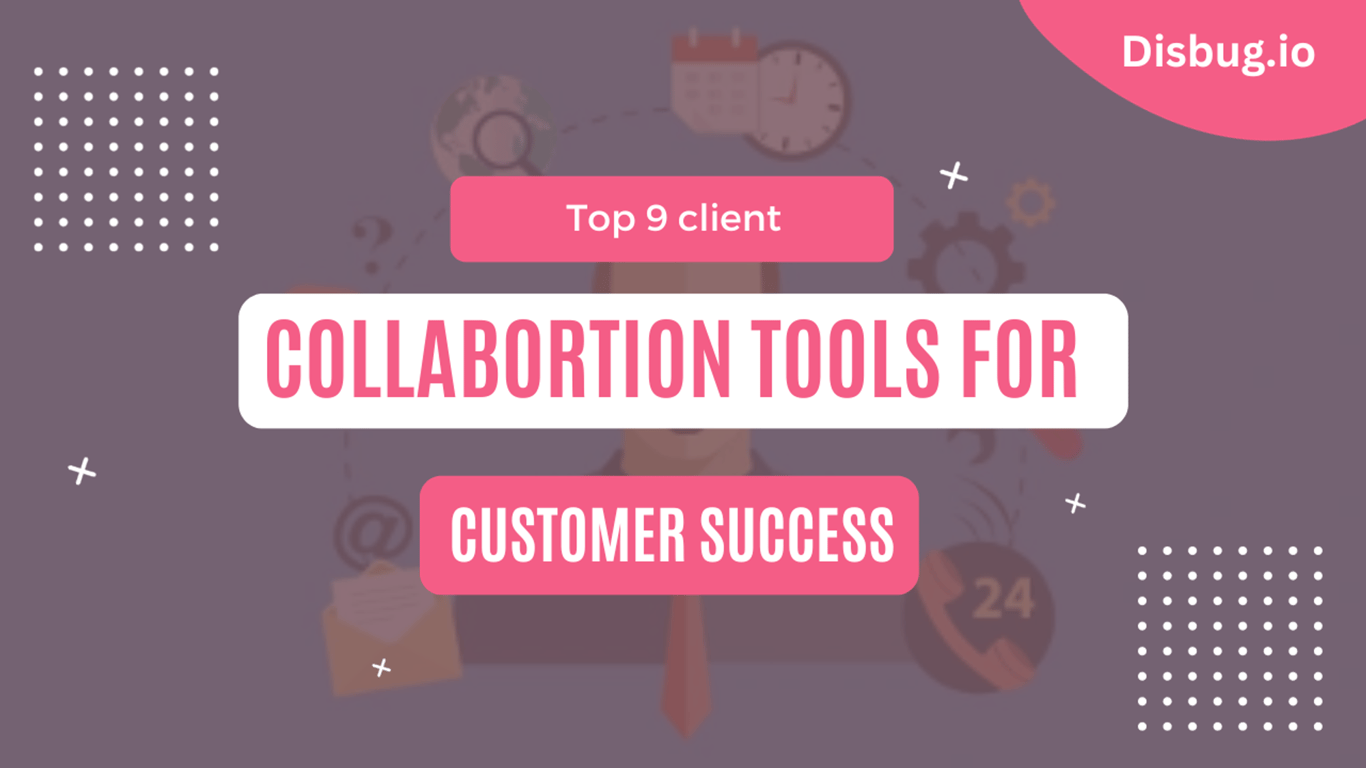 9 Client Collaboration Tools for customer success