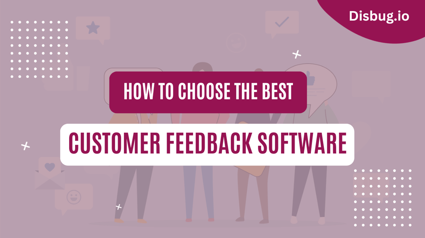 What is customer feedback? How to Choose the Best Customer Feedback Software?