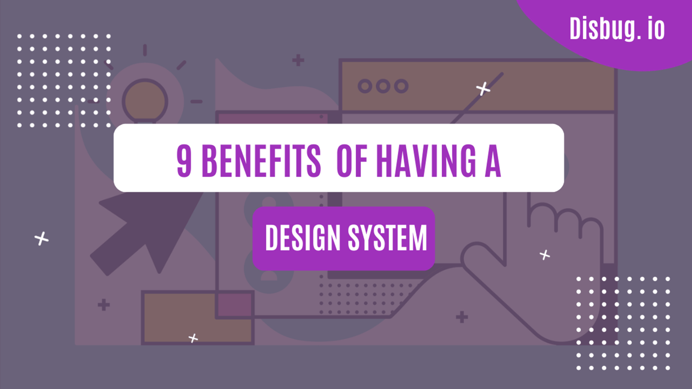 9 benefits of having a design system: How to implement a design system