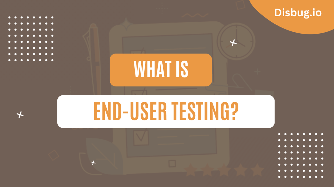 What is end-user testing? How does end-user testing work?