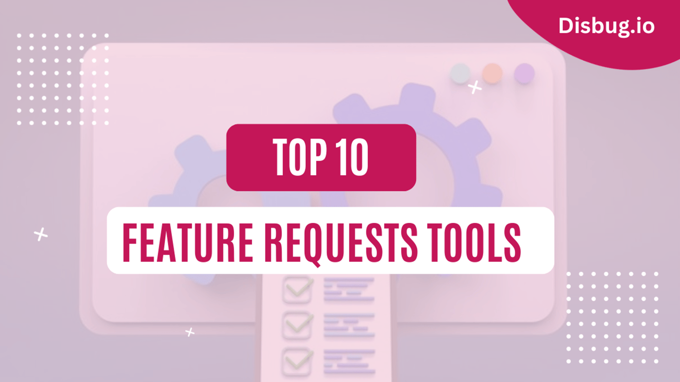 Top 10 feature request tools: Definition, importance and features