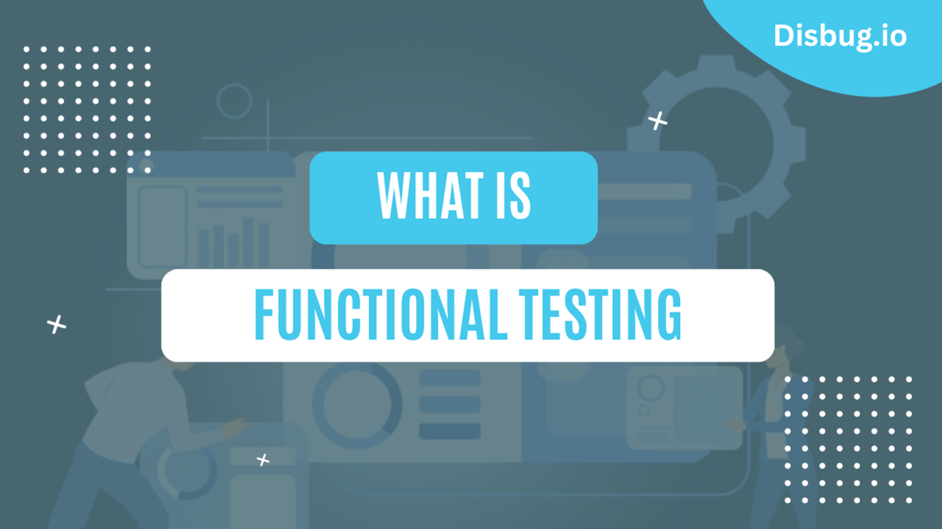 What is Functional Testing? Procedure, advantages and disadvantages