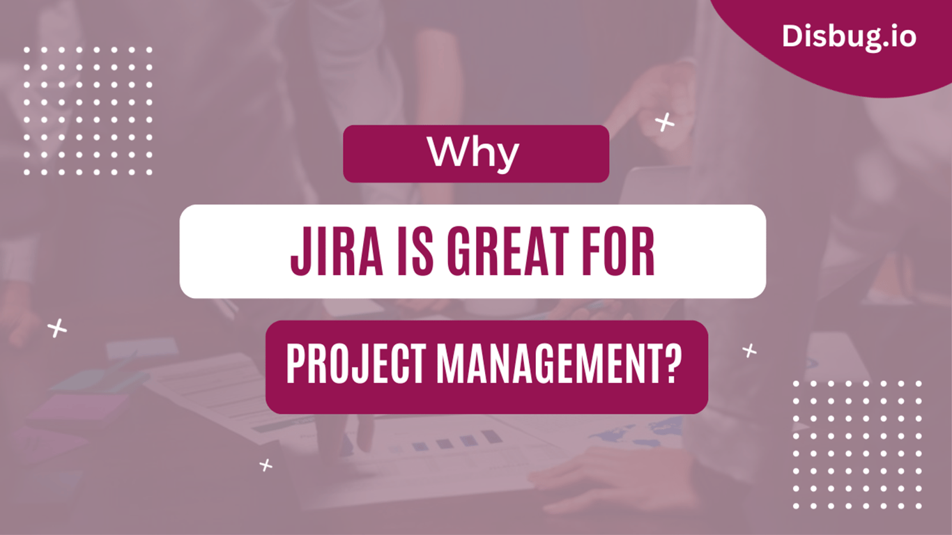 Why Jira is great for project management?: 4 tips to make the best out of Jira