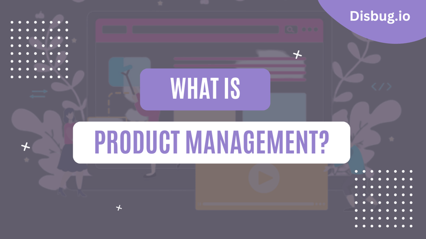 What Is Product Management? Process, types, skills and FAQs