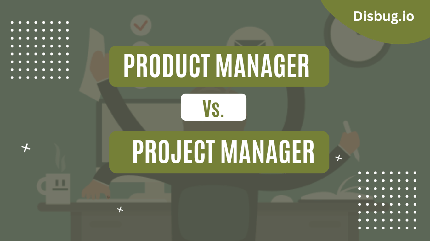 Product Manager vs Project Manager – Explained