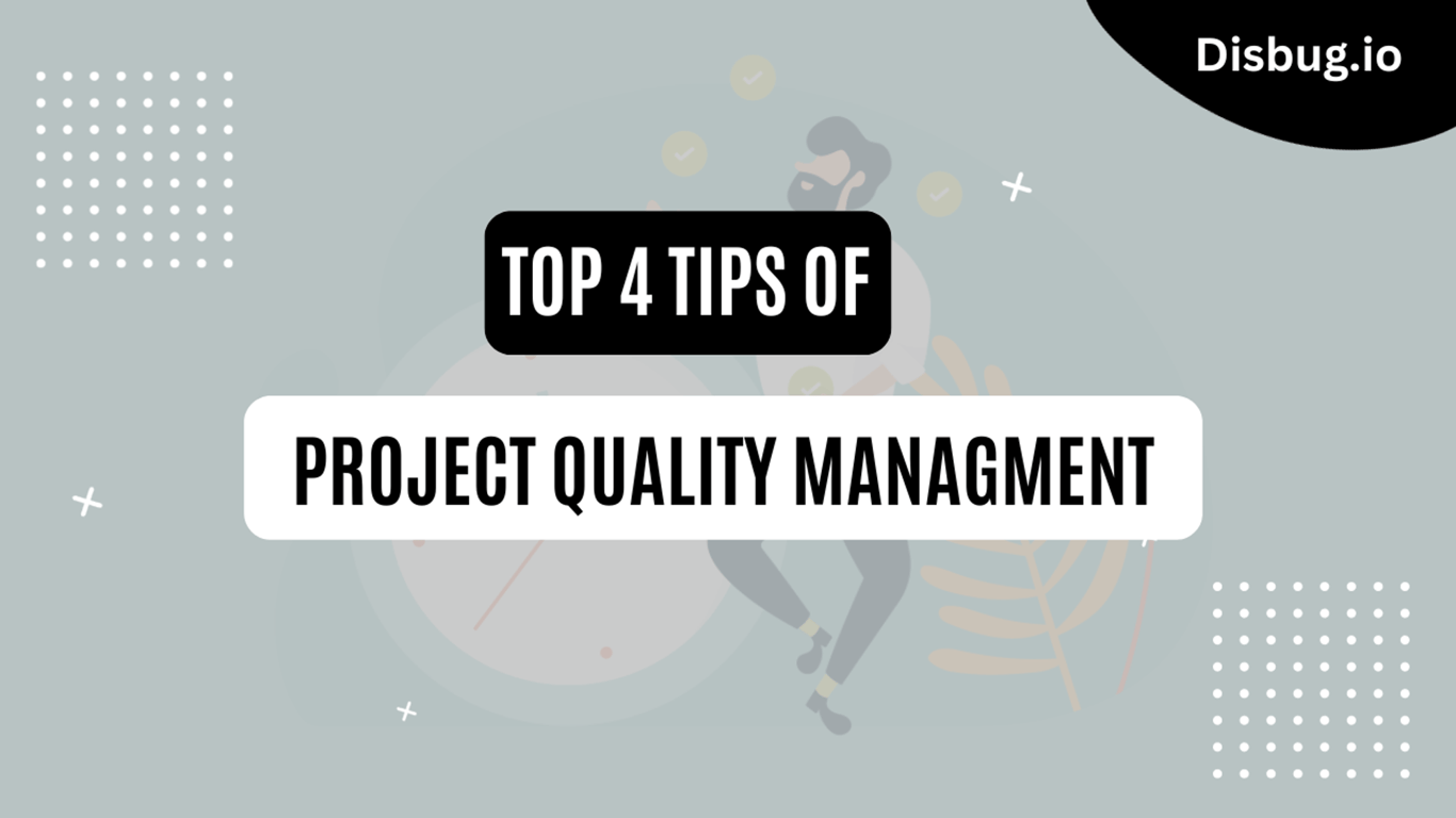 Project Quality Management: 4 Tips and template to get started with
