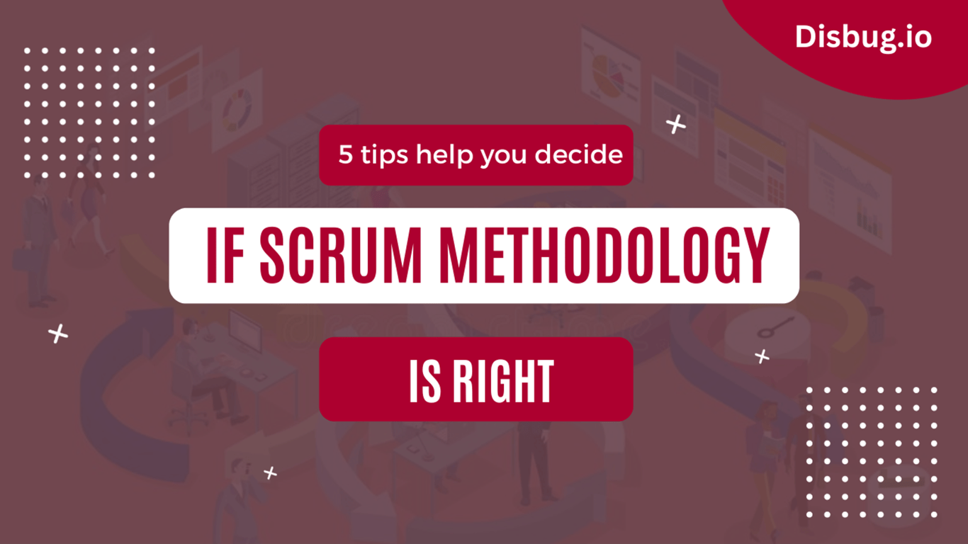 5 tips to help you decide if scrum methodology is right for your team