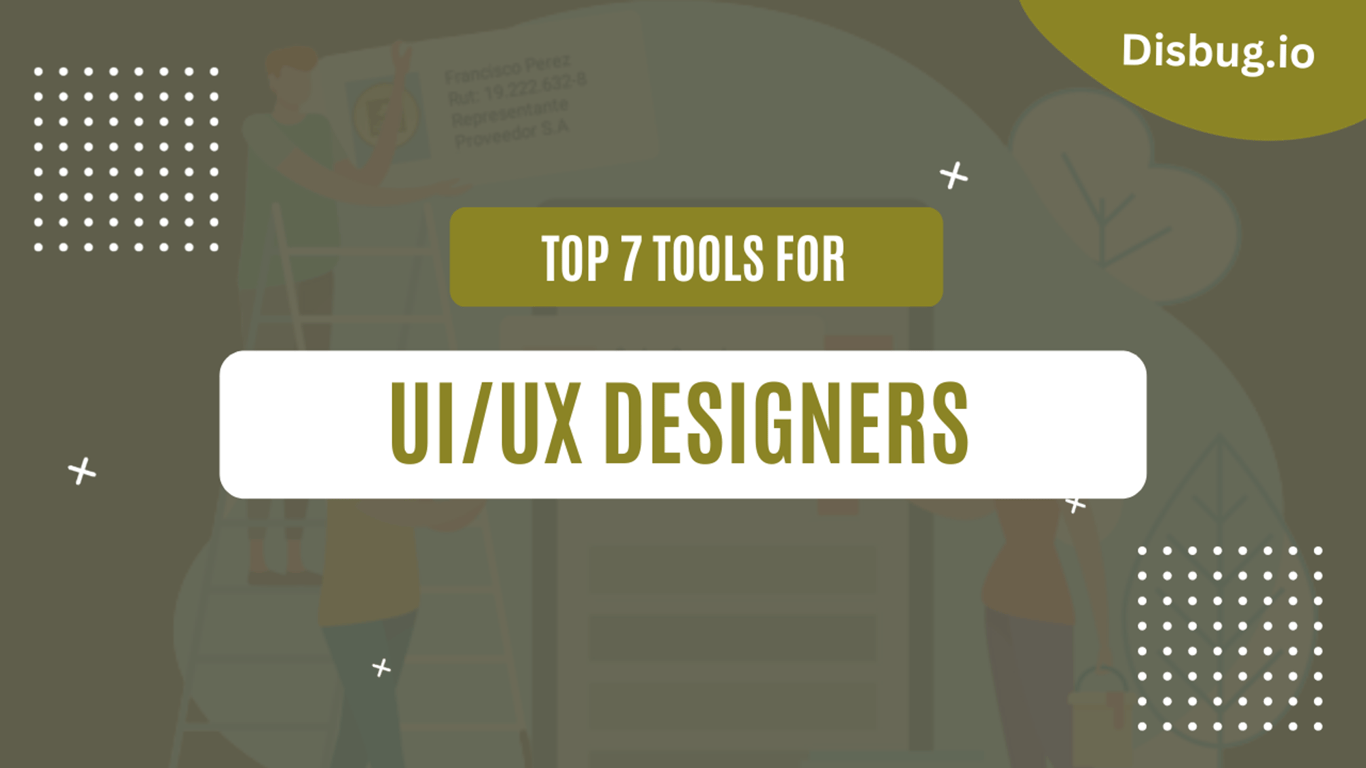 7 best UI/UX tools for designers: How to choose the best tool for you?