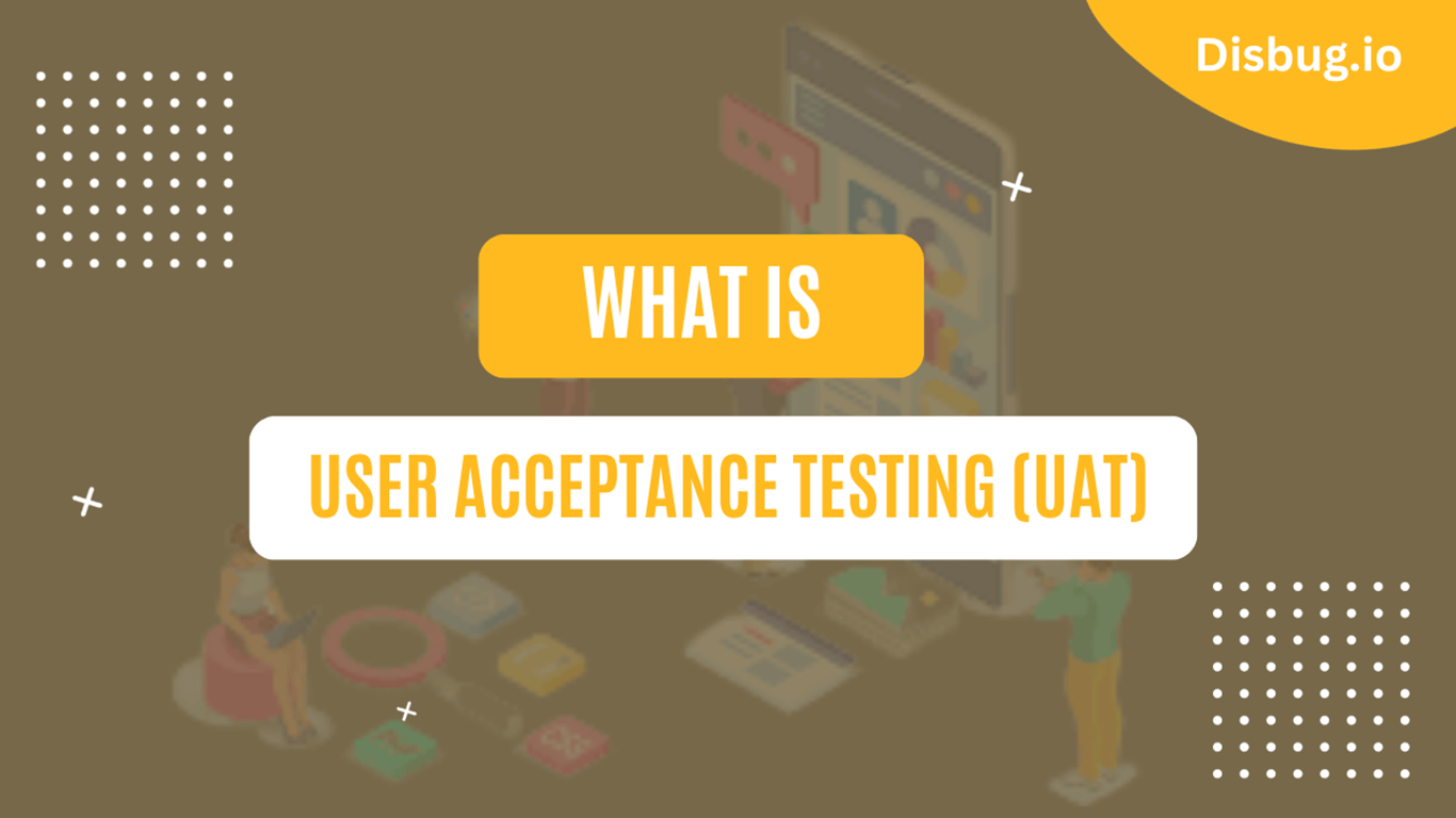 What is User acceptance testing? UAT explained
