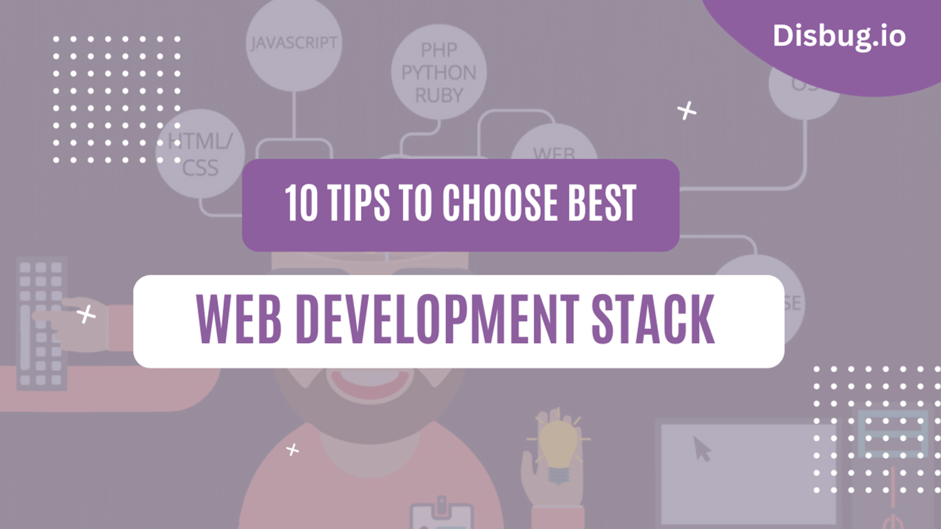 10 tips to choose the best web development stack
